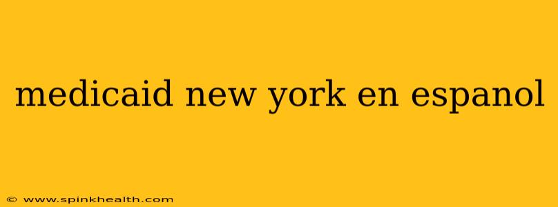 medicaid new york en espanol