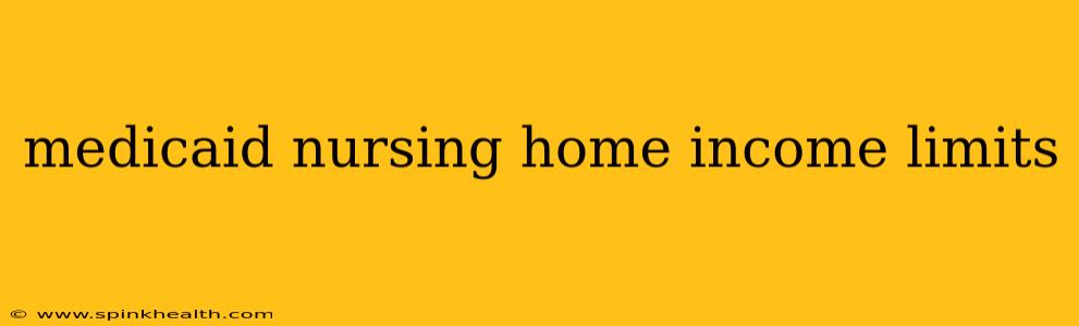 medicaid nursing home income limits
