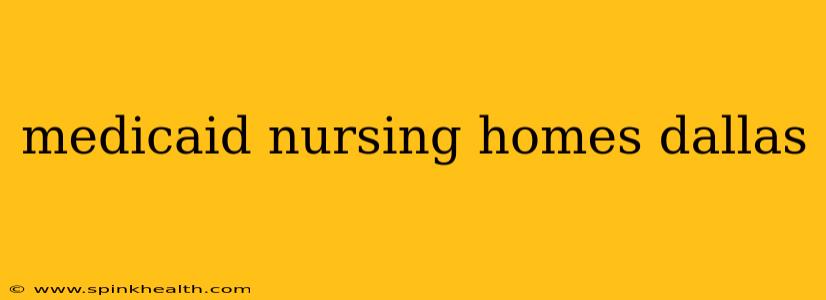 medicaid nursing homes dallas
