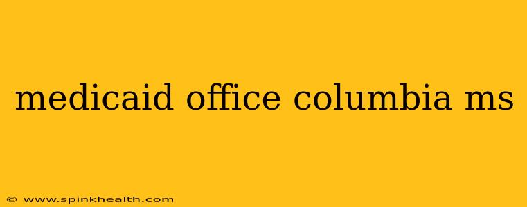medicaid office columbia ms
