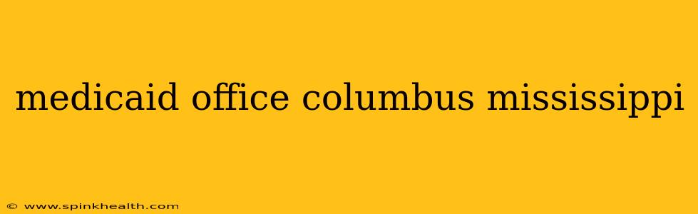 medicaid office columbus mississippi
