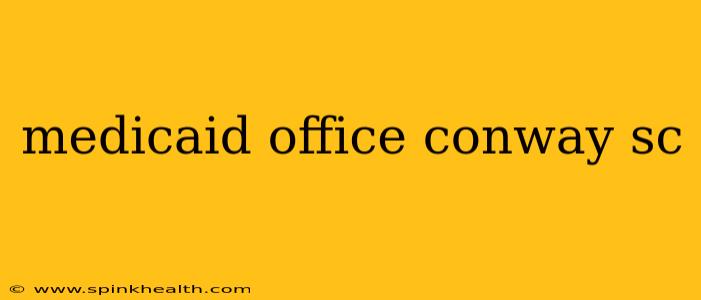 medicaid office conway sc