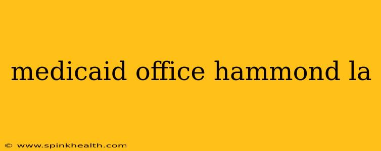 medicaid office hammond la