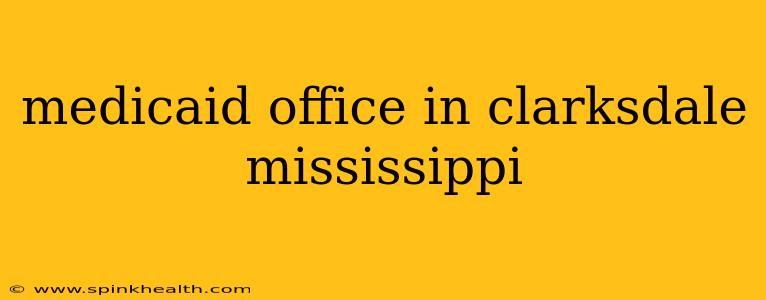 medicaid office in clarksdale mississippi
