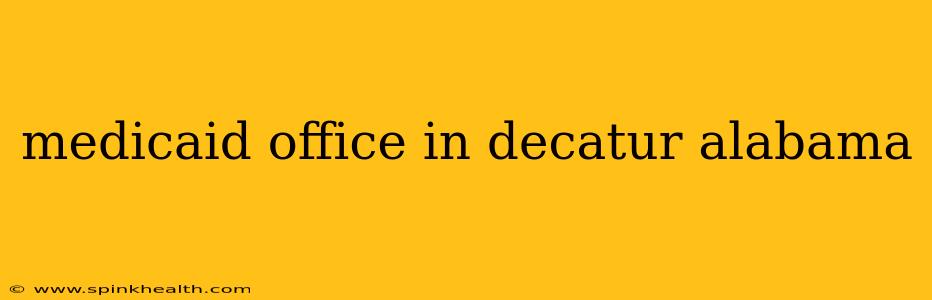 medicaid office in decatur alabama