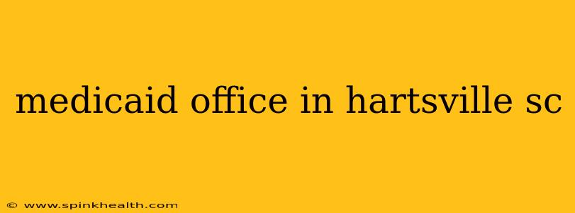 medicaid office in hartsville sc