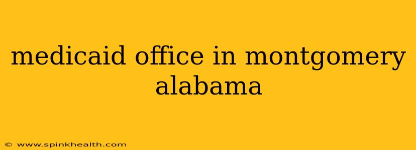 medicaid office in montgomery alabama
