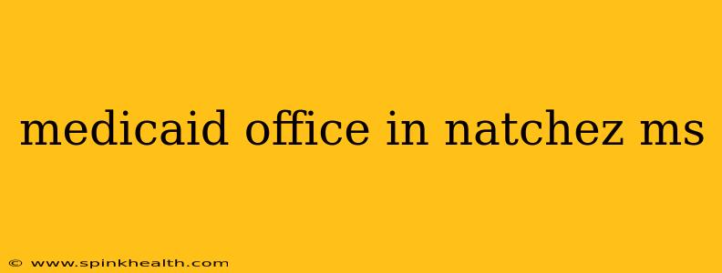 medicaid office in natchez ms