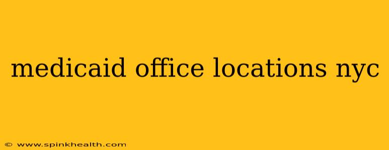 medicaid office locations nyc