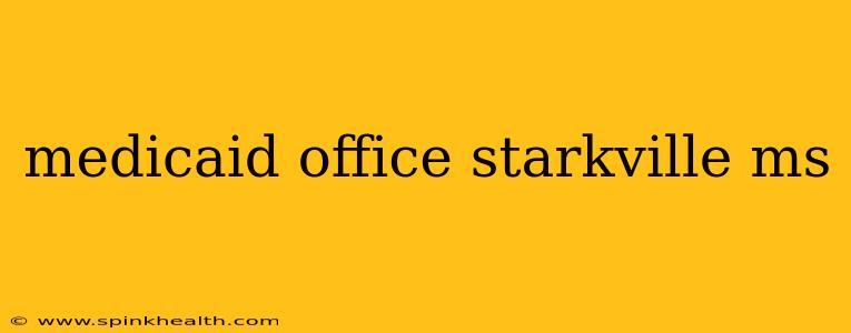 medicaid office starkville ms