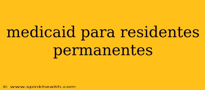 medicaid para residentes permanentes