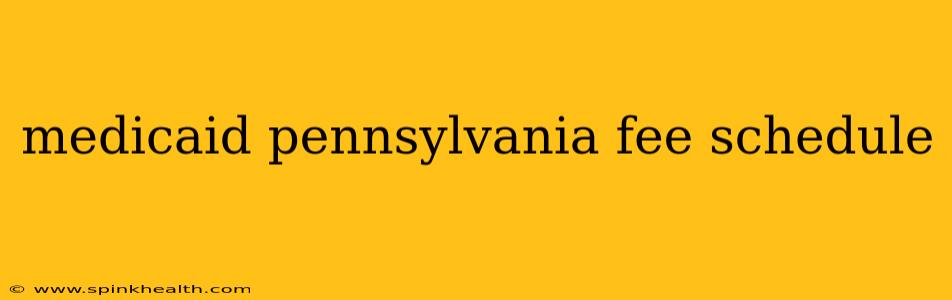 medicaid pennsylvania fee schedule