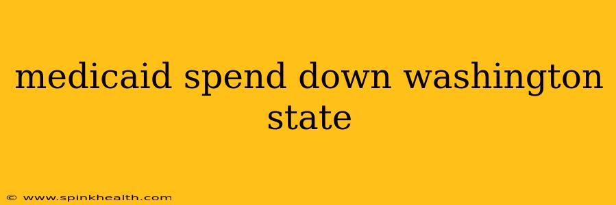 medicaid spend down washington state
