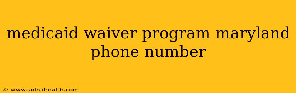 medicaid waiver program maryland phone number