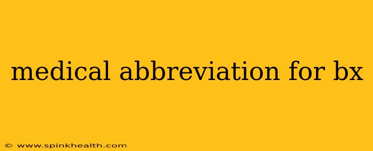 medical abbreviation for bx
