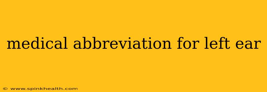 medical abbreviation for left ear