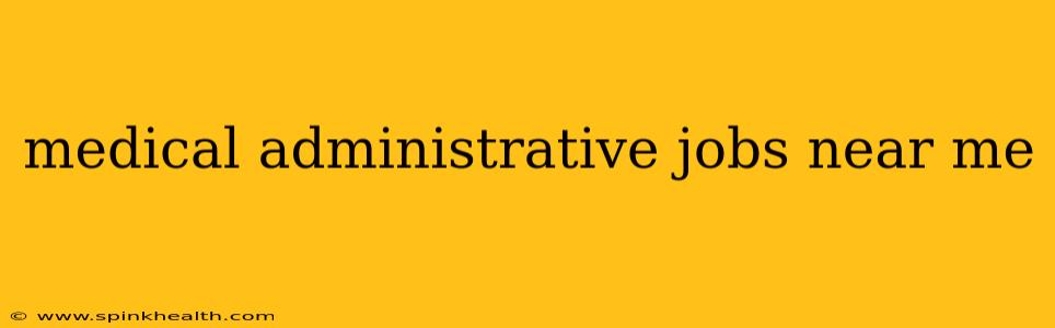 medical administrative jobs near me