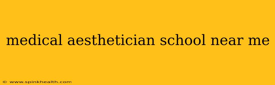 medical aesthetician school near me