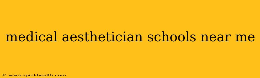 medical aesthetician schools near me