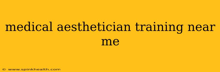 medical aesthetician training near me