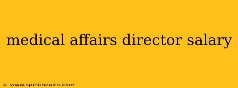 medical affairs director salary