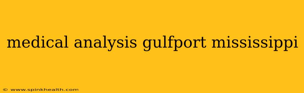 medical analysis gulfport mississippi