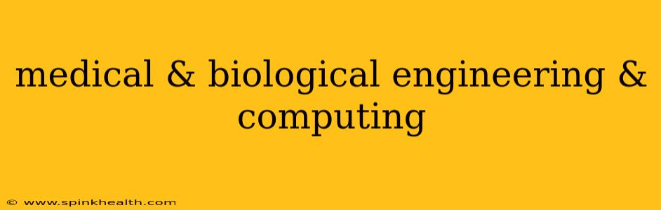 medical & biological engineering & computing