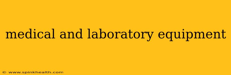 medical and laboratory equipment