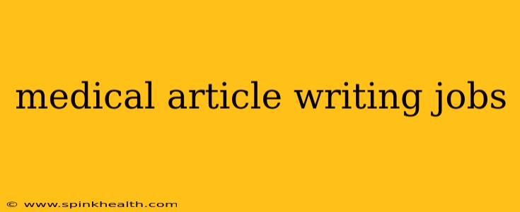 medical article writing jobs