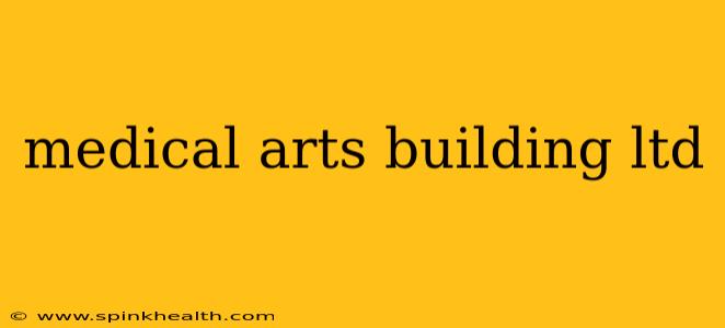 medical arts building ltd