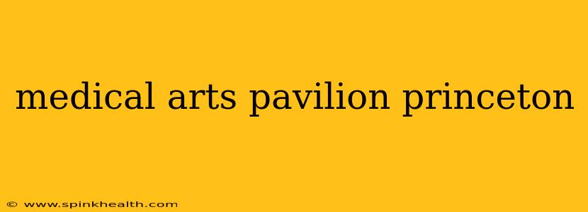 medical arts pavilion princeton