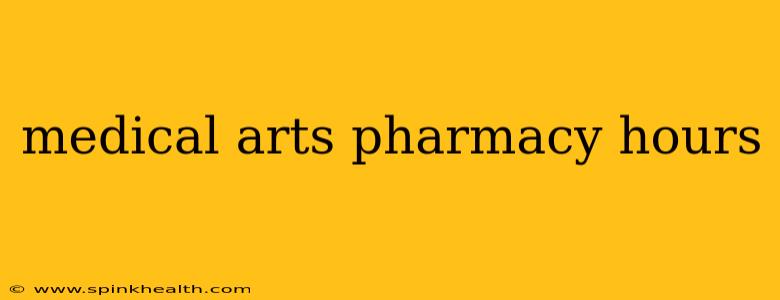 medical arts pharmacy hours