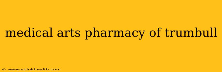 medical arts pharmacy of trumbull