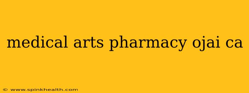 medical arts pharmacy ojai ca