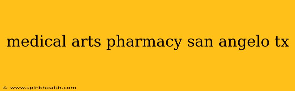 medical arts pharmacy san angelo tx