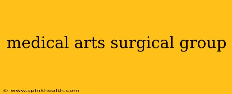 medical arts surgical group