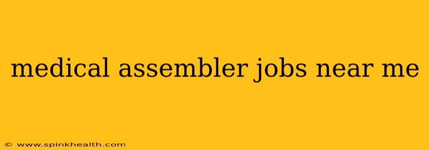 medical assembler jobs near me
