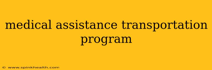 medical assistance transportation program