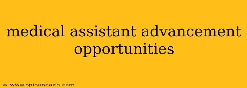 medical assistant advancement opportunities