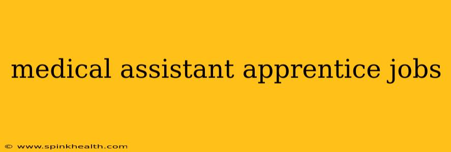 medical assistant apprentice jobs