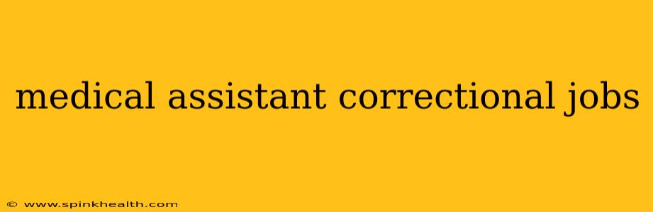 medical assistant correctional jobs
