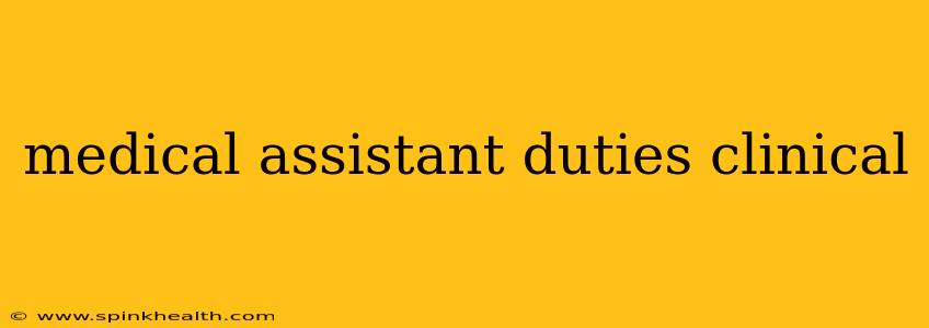 medical assistant duties clinical