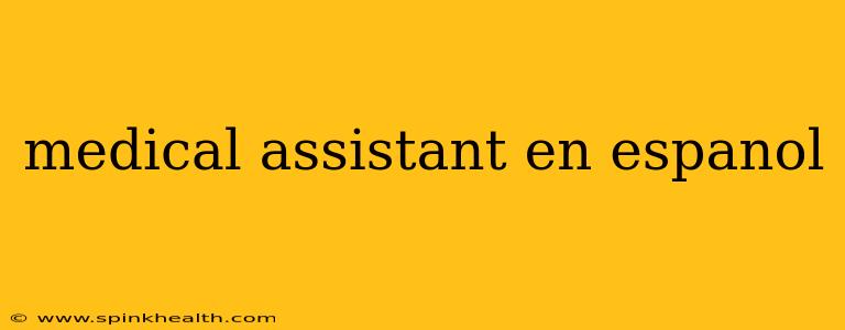 medical assistant en espanol