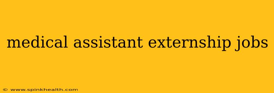medical assistant externship jobs