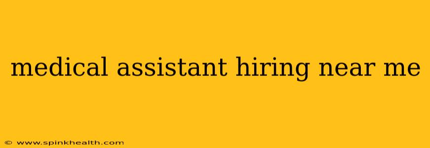medical assistant hiring near me