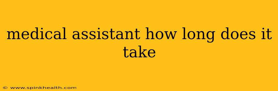 medical assistant how long does it take