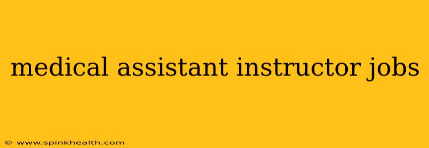 medical assistant instructor jobs
