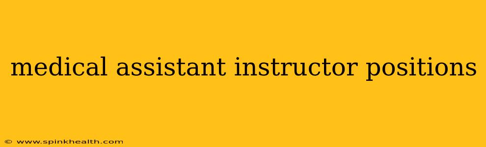 medical assistant instructor positions