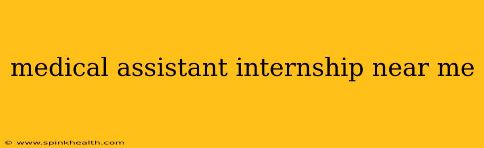 medical assistant internship near me