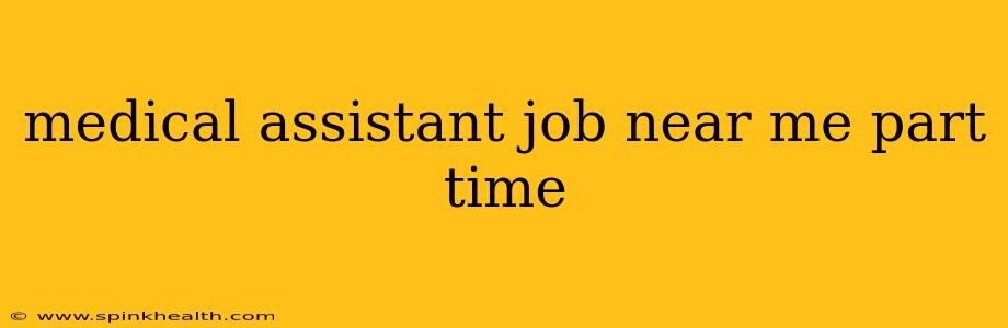medical assistant job near me part time